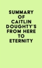 Summary of Caitlin Doughty's From Here to Eternity - eBook