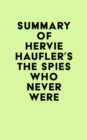 Summary of Hervie Haufler's The Spies Who Never Were - eBook