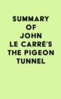 Summary of John le Carre's The Pigeon Tunnel - eBook