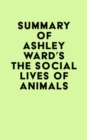 Summary of Ashley Ward's The Social Lives of Animals - eBook