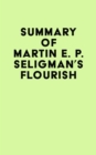Summary of Martin E. P. Seligman's Flourish - eBook
