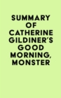 Summary of Catherine Gildiner's Good Morning, Monster - eBook