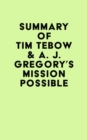 Summary of Tim Tebow & A. J. Gregory's Mission Possible - eBook