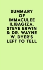 Summary of Immaculee Ilibagiza, Steve Erwin & Dr. Wayne W. Dyer's Left to Tell - eBook