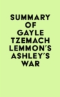 Summary of Gayle Tzemach Lemmon's Ashley's War - eBook