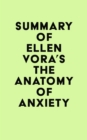 Summary of Ellen Vora's The Anatomy of Anxiety - eBook