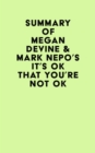 Summary of Megan Devine & Mark Nepo's It's OK That You're Not OK - eBook