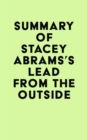 Summary of Stacey Abrams's Lead from the Outside - eBook