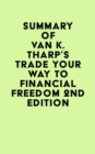 Summary of Van K. Tharp's Trade Your Way to Financial Freedom 2nd Edition - eBook