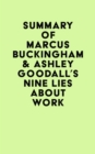 Summary of Marcus Buckingham & Ashley Goodall's Nine Lies About Work - eBook