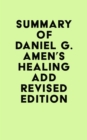 Summary of Daniel G. Amen's Healing ADD Revised Edition - eBook