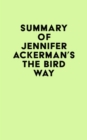 Summary of Jennifer Ackerman's The Bird Way - eBook