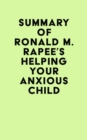 Summary of Ronald M. Rapee's Helping Your Anxious Child - eBook