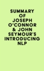 Summary of Joseph O'Connor & John Seymour's Introducing NLP - eBook