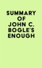 Summary of John C. Bogle's Enough - eBook