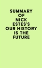 Summary of Nick Estes's Our History Is the Future - eBook
