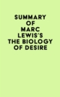 Summary of Marc Lewis's The Biology of Desire - eBook
