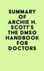 Summary of Archie H. Scott's The DMSO Handbook for Doctors - eBook