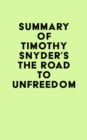 Summary of Timothy Snyder's The Road to Unfreedom - eBook