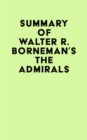 Summary of Walter R. Borneman 's The Admirals - eBook