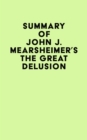 Summary of John J. Mearsheimer's The Great Delusion - eBook