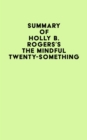 Summary of Holly B. Rogers's The Mindful Twenty-Something - eBook