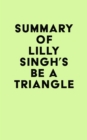 Summary of Lilly Singh's Be a Triangle - eBook