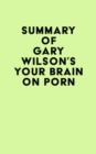 Summary of Gary Wilson's Your Brain on Porn - eBook
