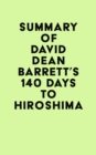 Summary of David Dean Barrett's 140 Days to Hiroshima - eBook