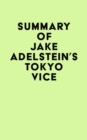 Summary of Jake Adelstein's Tokyo Vice - eBook