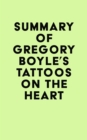 Summary of Gregory Boyle's Tattoos on the Heart - eBook