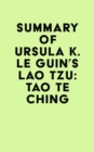 Summary of Ursula K. Le Guin's Lao Tzu: Tao Te Ching - eBook