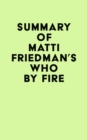 Summary of Matti Friedman's Who By Fire - eBook