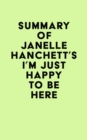 Summary of Janelle Hanchett's I'm Just Happy to Be Here - eBook