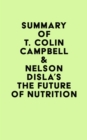 Summary of T. Colin Campbell & Nelson Disla's The Future of Nutrition - eBook