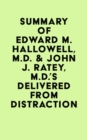 Summary of Edward M. Hallowell, M.D. & John J. Ratey, M.D.'s Delivered from Distraction - eBook