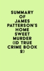 Summary of James Patterson's Home Sweet Murder (ID True Crime Book 2) - eBook