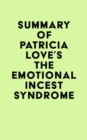 Summary of Patricia Love's The Emotional Incest Syndrome - eBook