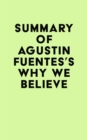 Summary of Agustin Fuentes's Why We Believe - eBook