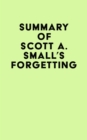 Summary of Scott A. Small's Forgetting - eBook