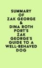 Summary of Zak George & Dina Roth Port's Zak George's Guide to a Well-Behaved Dog - eBook