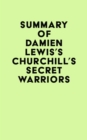 Summary of Damien Lewis's Churchill's Secret Warriors - eBook