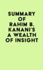 Summary of Rahim B. Kanani's A Wealth of Insight - eBook