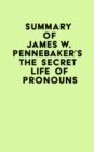 Summary of James W. Pennebaker's The Secret Life of Pronouns - eBook