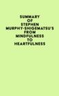 Summary of Stephen Murphy-Shigematsu's From Mindfulness to Heartfulness - eBook