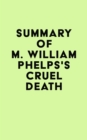 Summary of M. William Phelps's Cruel Death - eBook