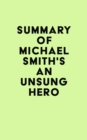 Summary of Michael Smith's An Unsung Hero - eBook