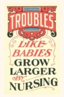 Vintage Journal Troubles Grow Larger by Nursing - Book