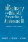 The Imaginary and Realistic Perspective, of Alpheaus Iii : Alpheaus Iii, Story Gallery - eBook