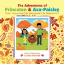 The Adventures of Princeton & Ava-Paisley : If Our Turkey Could Talk, What Would It Be Thankful for ? - Book